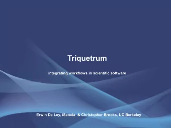 Triquetrum  integrating workflows in scientific software  Erwin De Ley, iSencia  &amp; Christopher