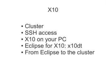 X10  Cluster  SSH access  X10 on your PC  Eclipse for X10: x10dt  From Eclipse to