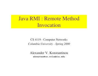 Java RMI : Remote Method  Invocation  CS 4119 - Computer Networks  Columbia University - Spring