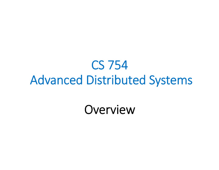 cs 754 advanced distributed systems overview intro