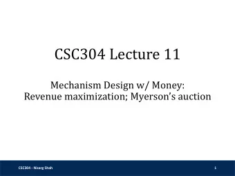 CSC304 Lecture 11  Mechanism Design w/ Money:  Revenue maximization; Myersons auction  CSC304 -