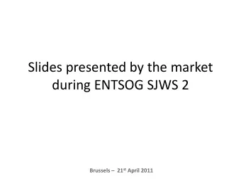 during ENTSOG SJWS 2 Brussels  21 st April 2011  ACER   Draft Framework Guideline on