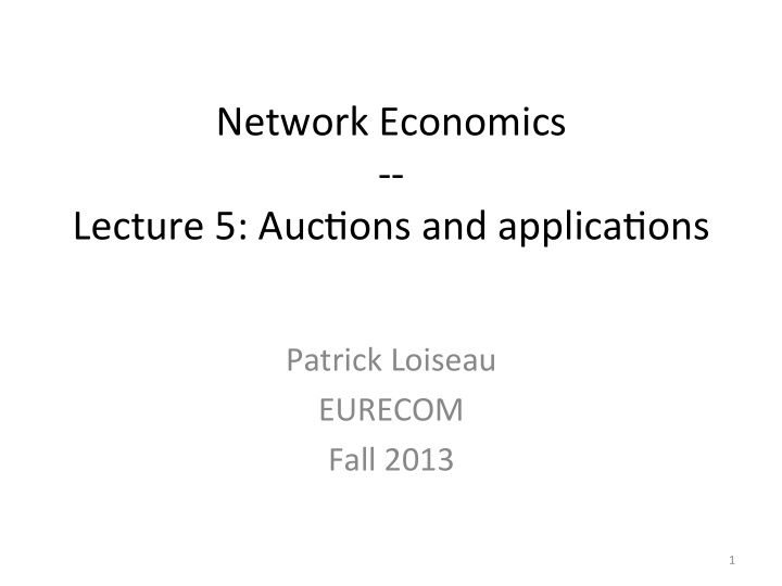 network economics lecture 5 auc5ons and applica5ons