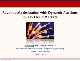 Revenue Maximization with Dynamic Auctions  in IaaS Cloud Markets  Wei Wang, Ben Liang, Baochun Li