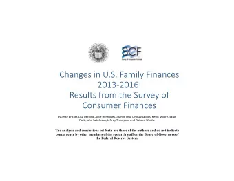 Changes in U.S. Family Finances  2013-2016:  Results from the Survey of  Consumer Finances  By
