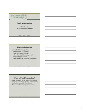 Course Objectives  Answer the following questions:  What is Fund Accounting?  Why use Fund