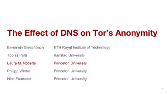 The Effect of DNS on Tors Anonymity  Benjamin Greschbach  KTH Royal Institute of Technology
