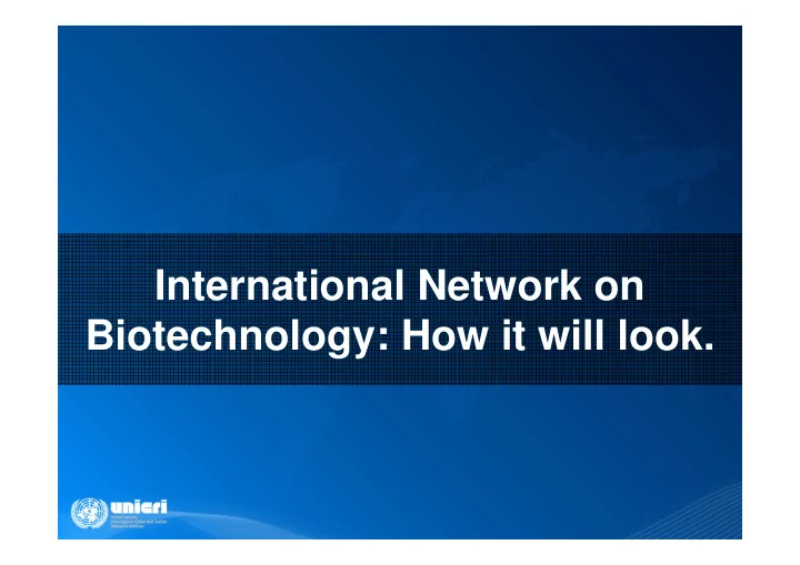 international network on biotechnology how it will look