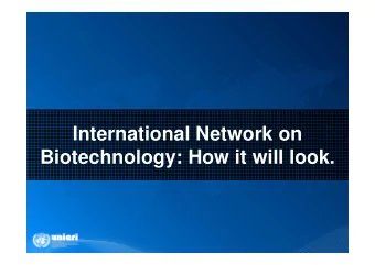 International Network on  Biotechnology: How it will look.  Key Characteristics of the outcomes