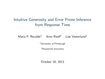 Intuitive Generosity and Error Prone Inference  from Response Time Mara P. Recalde 1 Arno Riedl 2