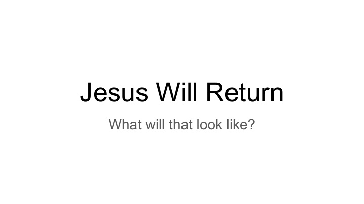 jesus will return