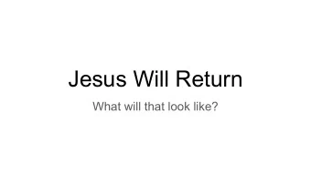Jesus Will Return  What will that look like?  Seven Cs of history  1.  2.  3.  4.  5.  6.  7.