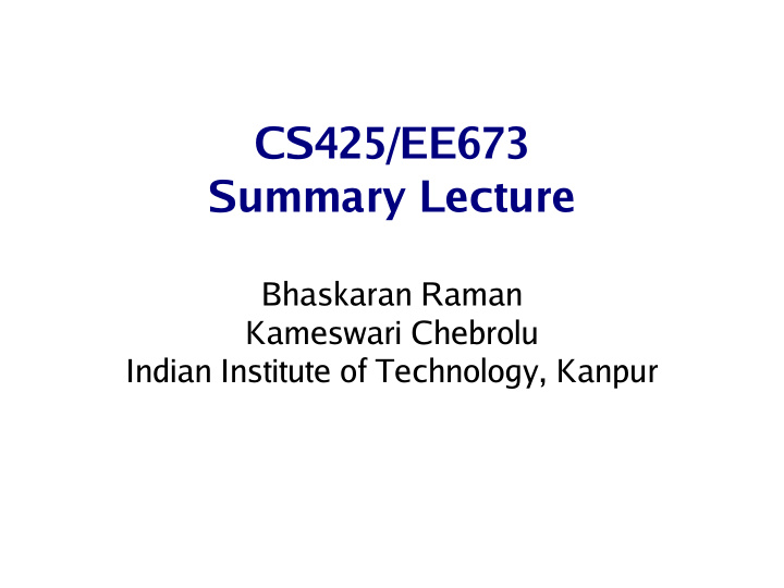 cs425 ee673 summary lecture