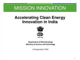 MISSION INNOVATION  Accelerating Clean Energy  Innovation in India  Department of Biotechnology