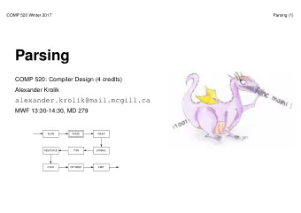 Parsing  COMP 520: Compiler Design (4 credits)  Alexander Krolik  alexander.krolik@mail.mcgill.ca