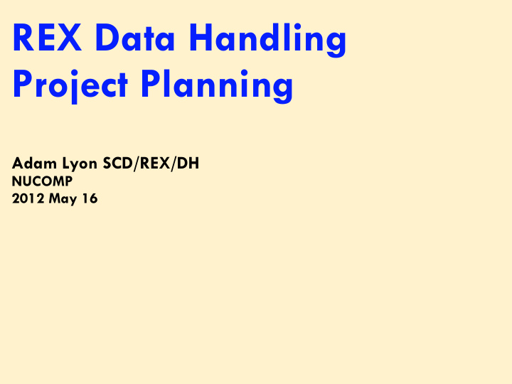 rex data handling project planning