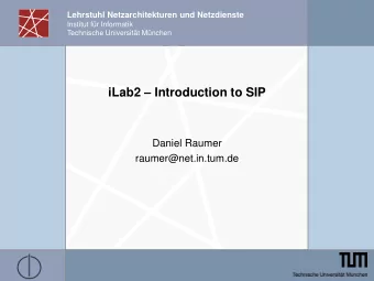 iLab2  Introduction to SIP  Daniel Raumer  raumer@net.in.tum.de  Agenda  SIP - What?  SIP