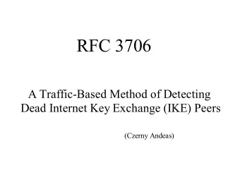 RFC 3706  A Traffic-Based Method of Detecting  Dead Internet Key Exchange (IKE) Peers  (Czerny
