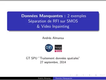 Donn ees Manquantes : 2 exemples  S  eparation de RFI sur SMOS  &amp; Video Inpainting  Andr