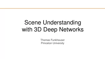 Scene Understanding  with 3D Deep Networks  Thomas Funkhouser  Princeton University  Disclaimer: I