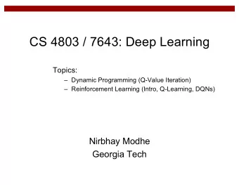 CS 4803 / 7643: Deep Learning  Topics:   Dynamic Programming (Q-Value Iteration)