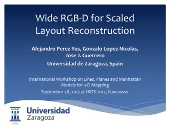 Wide RGB-D for Scaled  Layout Reconstruction  Alejandro Perez-Yus, Gonzalo Lopez-Nicolas,  Jose J.