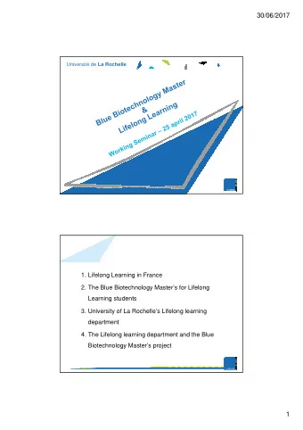 30/06/2017 Universit de La Rochelle  1. Lifelong Learning in France  2. The Blue Biotechnology