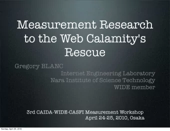 Measurement Research  to the Web Calamity's  Rescue  Gregory BLANC  Internet Engineering Laboratory