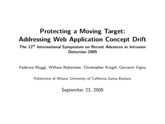 Protecting a Moving Target:  Addressing Web Application Concept Drift The 12 th International