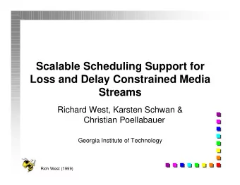 Scalable Scheduling Support for  Loss and Delay Constrained Media  Streams  Richard West, Karsten
