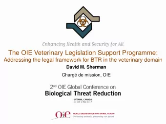 Charg de mission, OIE  Overview of Presentation  Importance of veterinary legislation
