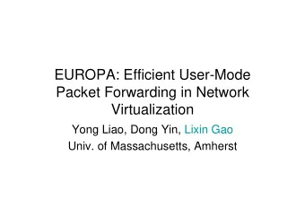 EUROPA: Efficient User-Mode  Packet Forwarding in Network  Virtualization  Virtualization  Yong