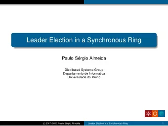Leader Election in a Synchronous Ring  Paulo S  ergio Almeida  Distributed Systems Group