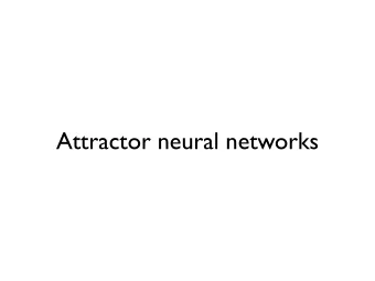 Attractor neural networks  Vi  Tij, Tji  Vj  X U i = T ij V j  Dynamics:  j V i = sign( U i )