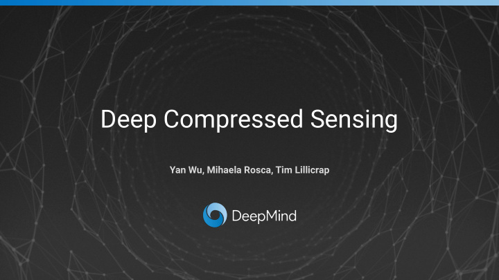 deep compressed sensing
