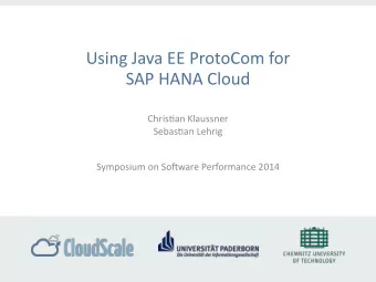 Using Java EE ProtoCom for   SAP HANA Cloud  Chris:an Klaussner   Sebas:an