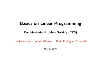 Basics on Linear Programming  Combinatorial Problem Solving (CPS)  Javier Larrosa  Albert Oliveras