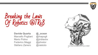 Breaking the Laws  Of Robotics @TR18  Davide Quarta  @_ocean  Marcello Pogliani  @mapogli  Mario