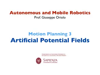 Artificial Potential Fields  on-line planning  autonomous robots must be able to plan on line,