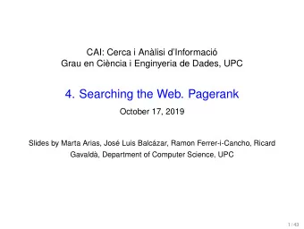 4. Searching the Web. Pagerank  October 17, 2019  Slides by Marta Arias, Jos Luis Balczar,