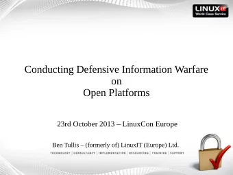 Conducting Defensive Information Warfare  on  Open Platforms  23rd October 2013  LinuxCon Europe