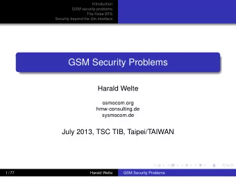 GSM Security Problems  Harald Welte  osmocom.org  hmw-consulting.de  sysmocom.de  July 2013, TSC