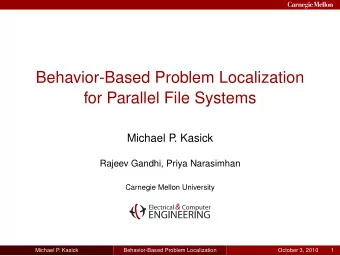 Behavior-Based Problem Localization  for Parallel File Systems  Michael P  . Kasick  Rajeev Gandhi,