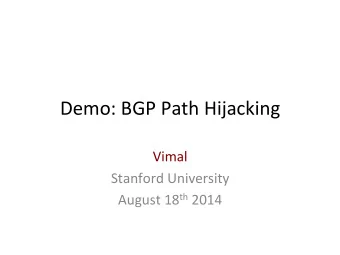 Demo:  BGP  Path  Hijacking    Vimal    Stanford  University   August  18