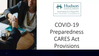 COVID-19  Preparedness  CARES Act  Provisions  1  Stimulus Checks = Cash Now  Maximum of $1,200 per