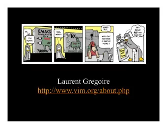 Laurent Gregoire  http://www.vim.org/about.php  It is a poor craftsman  who blames his tools. CS