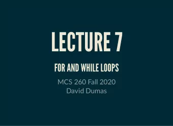 LECTURE 7  FOR AND WHILE LOOPS  MCS 260 Fall 2020  David Dumas  /  REMINDERS  Quiz 3 available