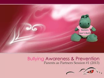 Bullying Awareness &amp; Prevention  Parents as Partners Session #1 (2013)  Parents as Partners -