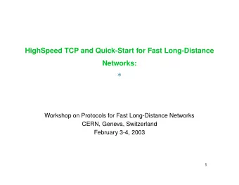 HighSpeed TCP and Quick-Start for Fast Long-Distance  Networks:  *  Workshop on Protocols for Fast
