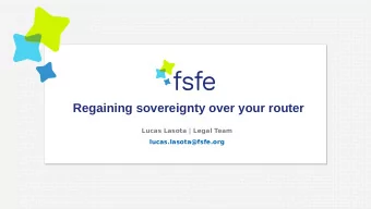 Regaining sovereignty over your router  Lucas Lasota | Legal Team  lucas.lasota@fsfe.org  What is